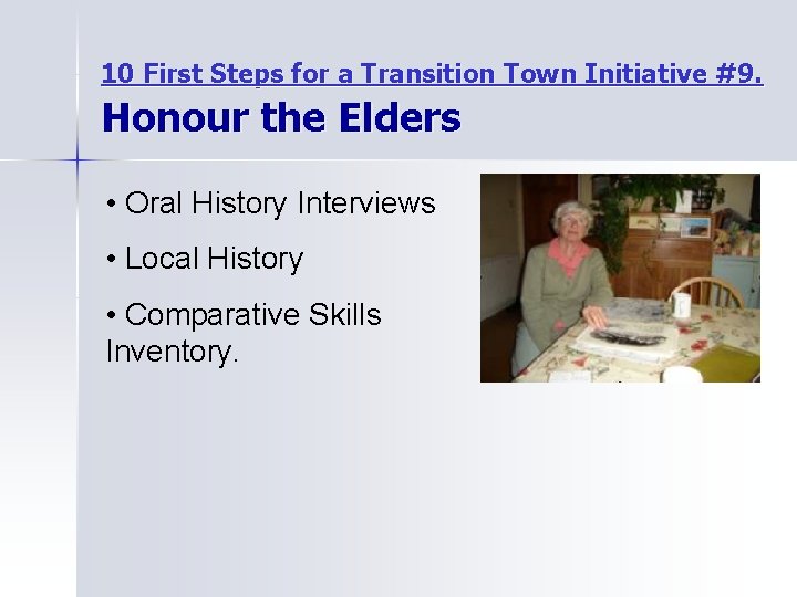 10 First Steps for a Transition Town Initiative #9. Honour the Elders • Oral