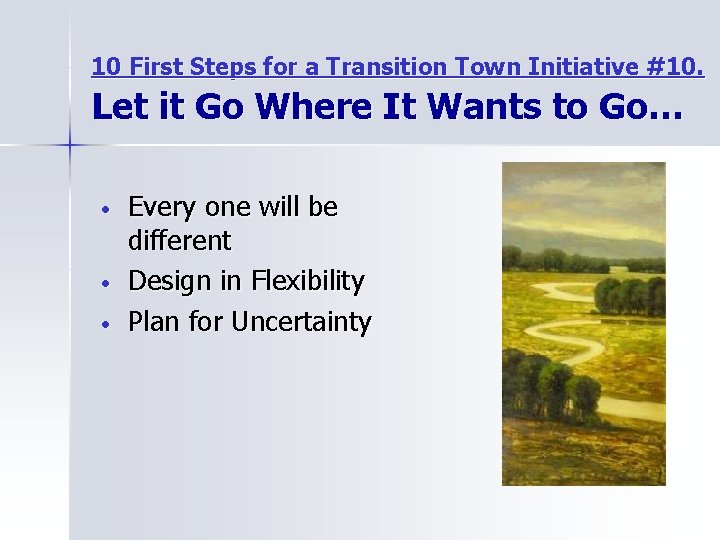 10 First Steps for a Transition Town Initiative #10. Let it Go Where It