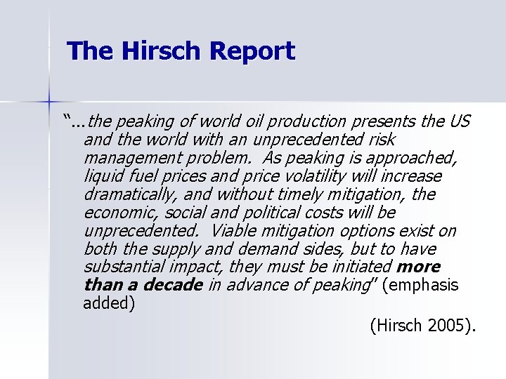 The Hirsch Report “. . . the peaking of world oil production presents the