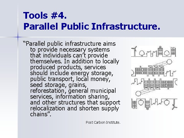 Tools #4. Parallel Public Infrastructure. “Parallel public infrastructure aims to provide necessary systems that