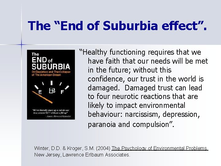 The “End of Suburbia effect”. “Healthy functioning requires that we have faith that our