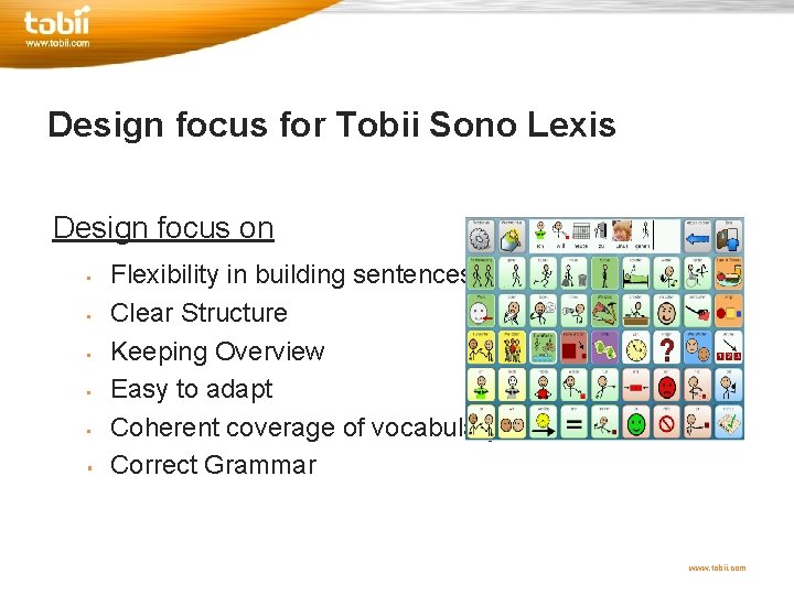 Design focus for Tobii Sono Lexis Design focus on • • • § Flexibility