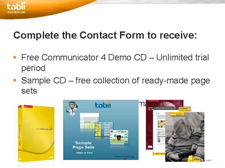 Complete the Contact Form to receive: § Free Communicator 4 Demo CD – Unlimited