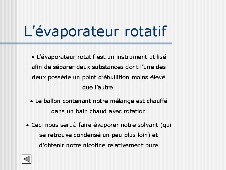 L’évaporateur rotatif • L’évaporateur rotatif est un instrument utilisé afin de séparer deux substances