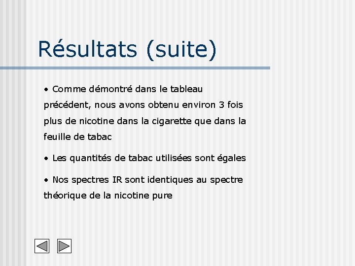 Résultats (suite) • Comme démontré dans le tableau précédent, nous avons obtenu environ 3