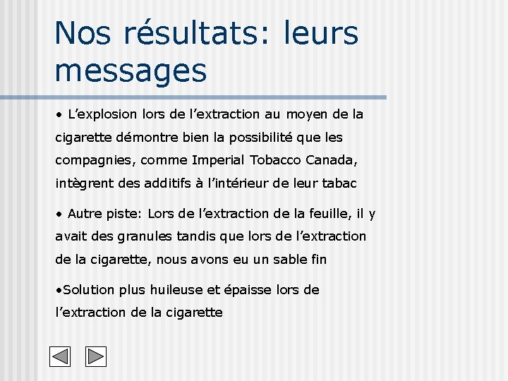 Nos résultats: leurs messages • L’explosion lors de l’extraction au moyen de la cigarette