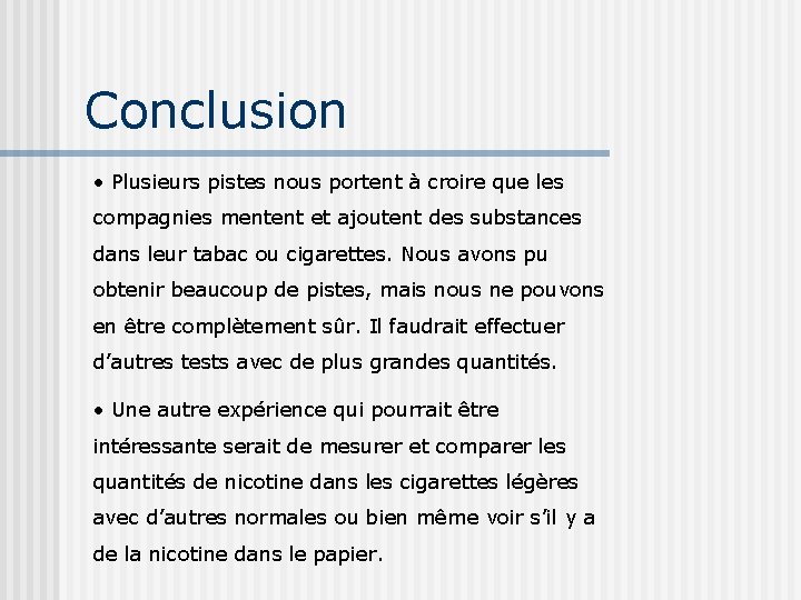 Conclusion • Plusieurs pistes nous portent à croire que les compagnies mentent et ajoutent