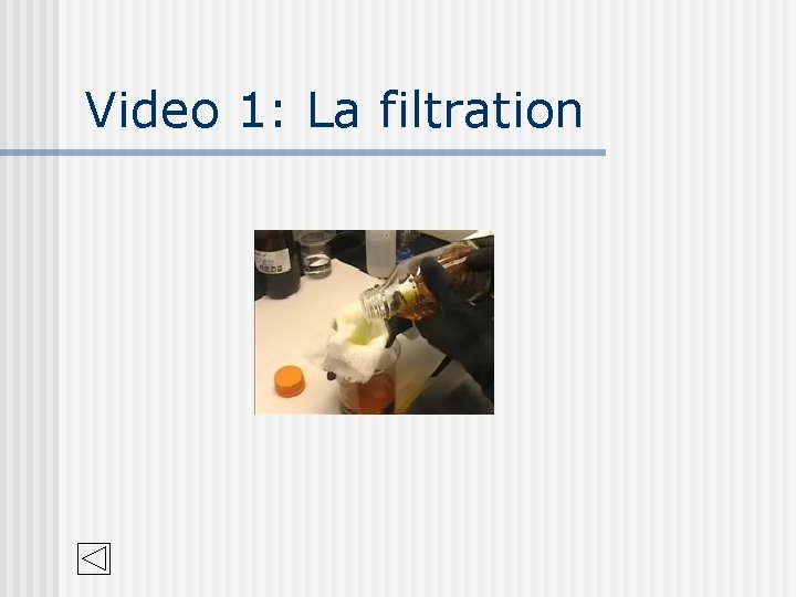 Video 1: La filtration 