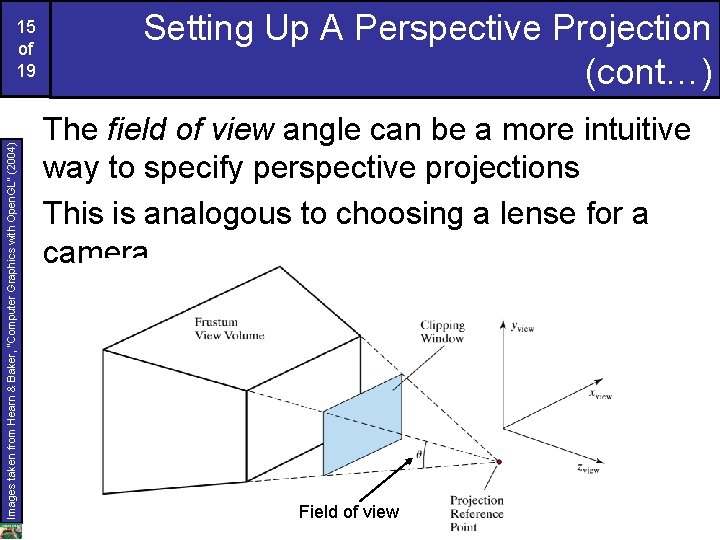 Images taken from Hearn & Baker, “Computer Graphics with Open. GL” (2004) 15 of