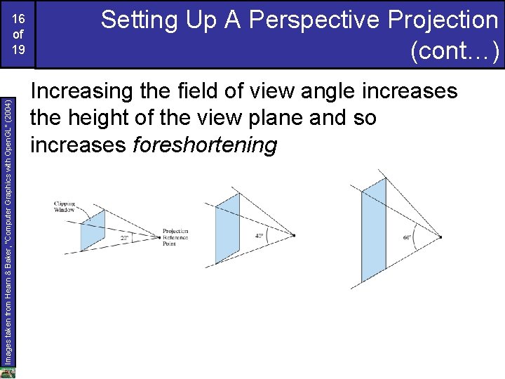 Images taken from Hearn & Baker, “Computer Graphics with Open. GL” (2004) 16 of
