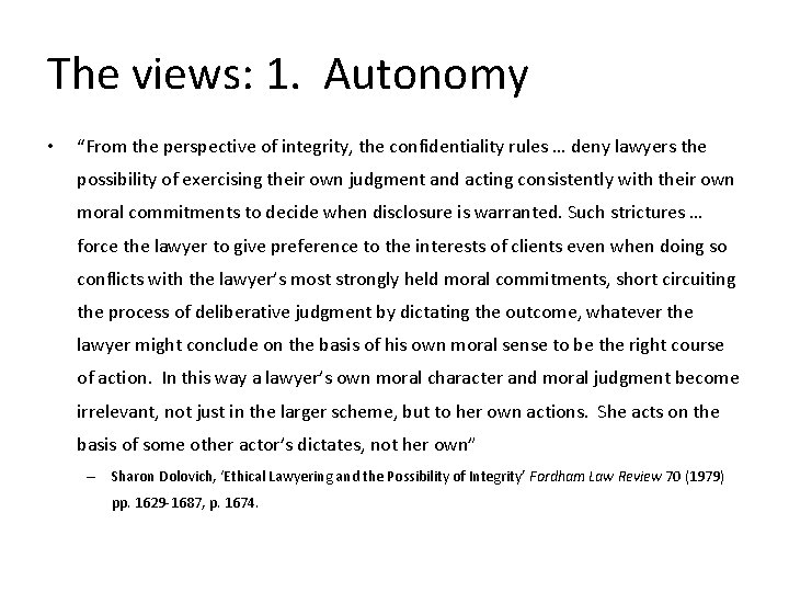 The views: 1. Autonomy • “From the perspective of integrity, the confidentiality rules …