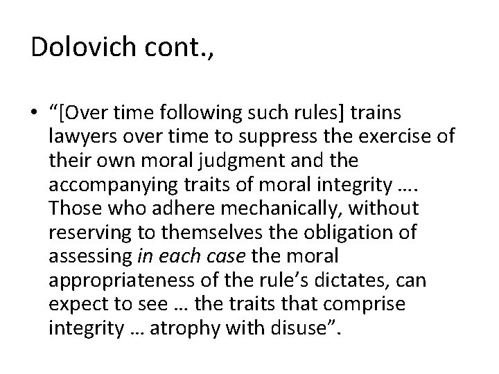 Dolovich cont. , • “[Over time following such rules] trains lawyers over time to