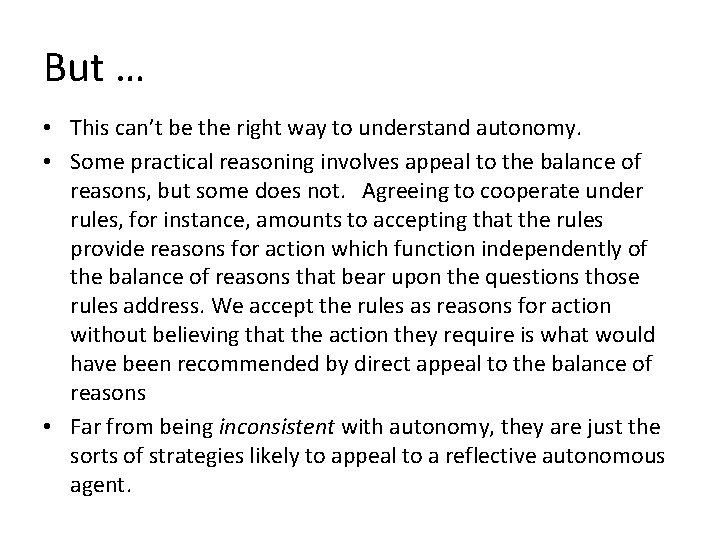 But … • This can’t be the right way to understand autonomy. • Some