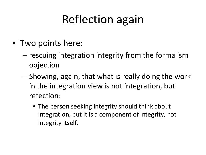 Reflection again • Two points here: – rescuing integration integrity from the formalism objection