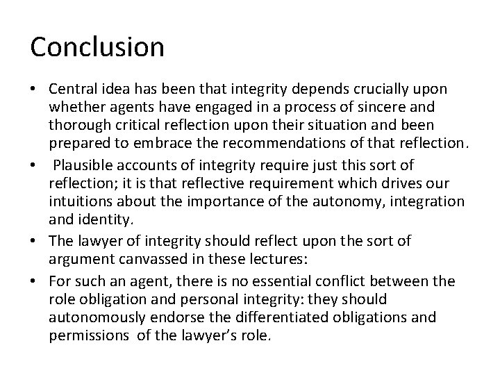 Conclusion • Central idea has been that integrity depends crucially upon whether agents have