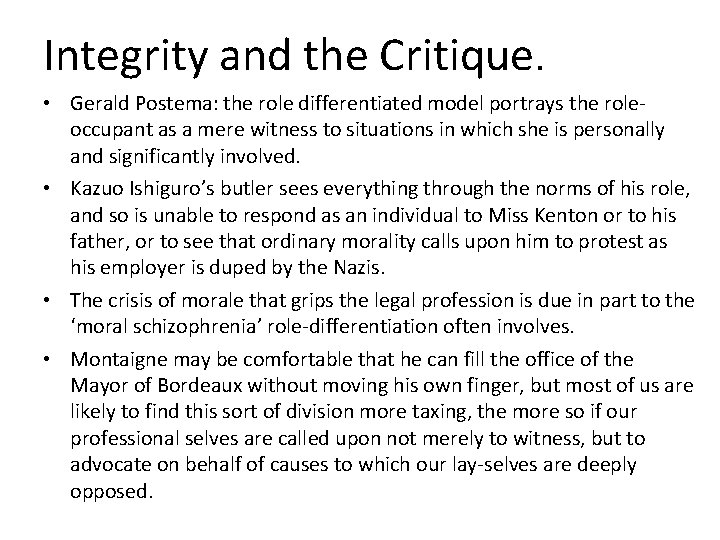 Integrity and the Critique. • Gerald Postema: the role differentiated model portrays the roleoccupant