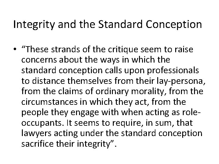 Integrity and the Standard Conception • “These strands of the critique seem to raise