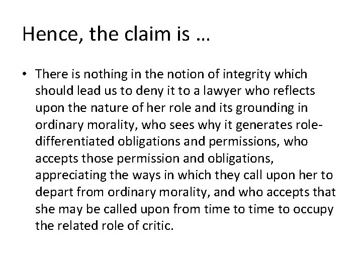 Hence, the claim is … • There is nothing in the notion of integrity