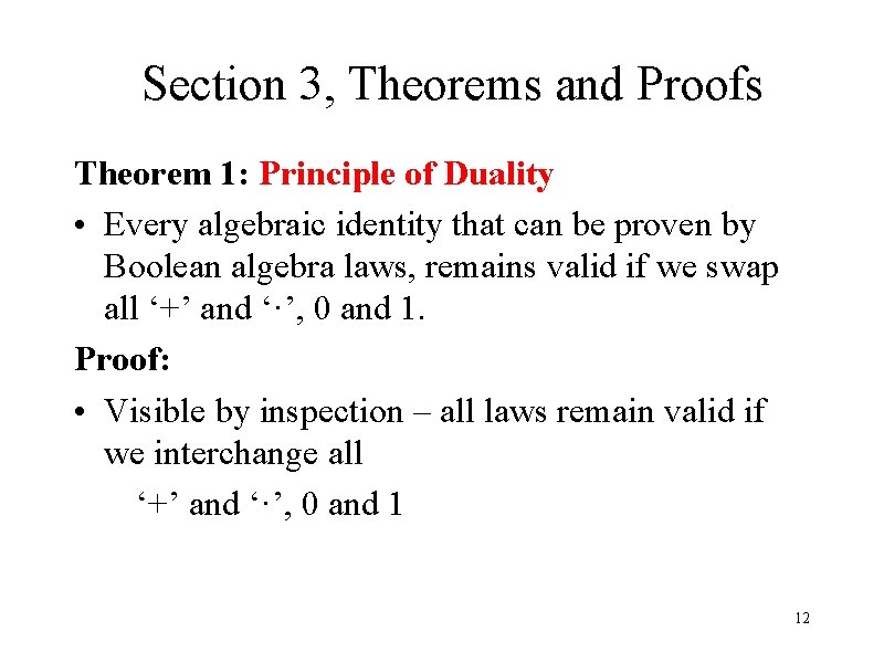Section 3, Theorems and Proofs Theorem 1: Principle of Duality • Every algebraic identity