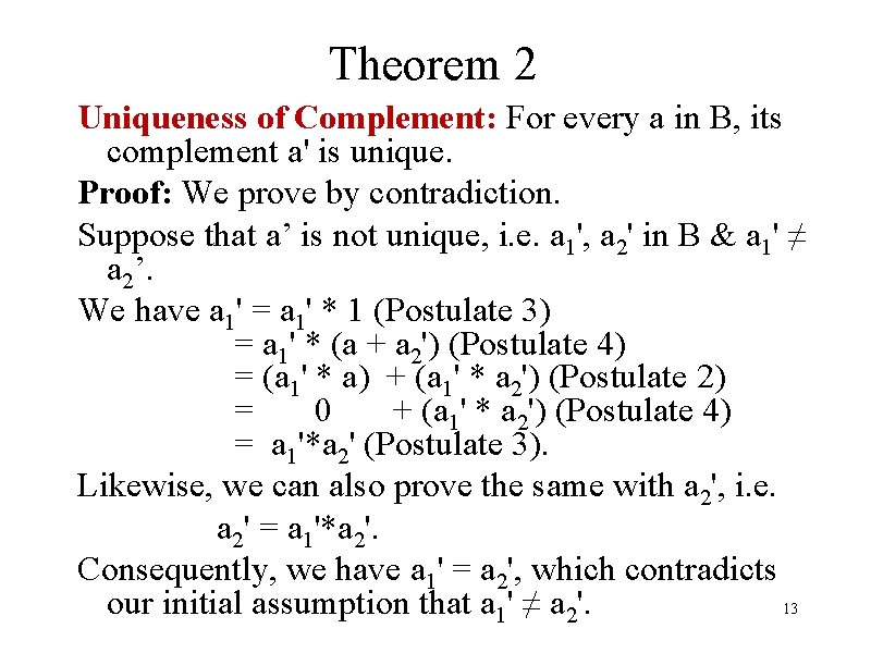 Theorem 2 Uniqueness of Complement: For every a in B, its complement a' is