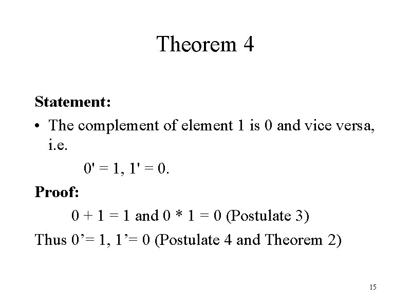 Theorem 4 Statement: • The complement of element 1 is 0 and vice versa,