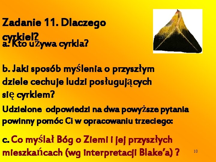 Zadanie 11. Dlaczego cyrkiel? a. Kto używa cyrkla? b. Jaki sposób myślenia o przyszłym