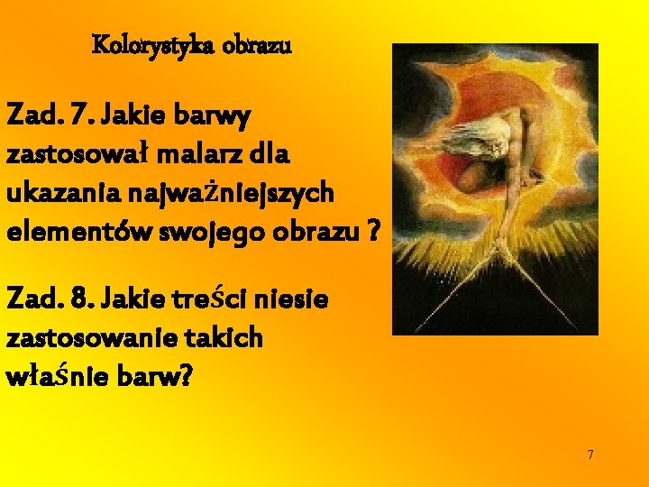 Kolorystyka obrazu Zad. 7. Jakie barwy zastosował malarz dla ukazania najważniejszych elementów swojego obrazu