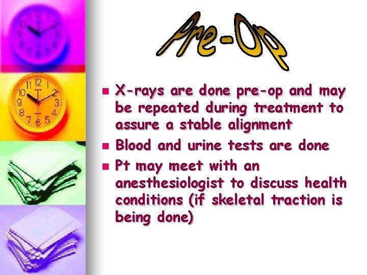 n n n X-rays are done pre-op and may be repeated during treatment to