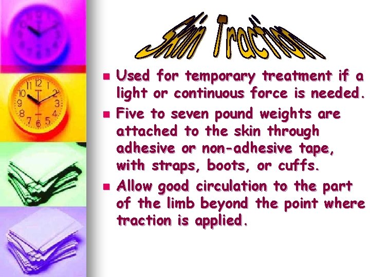 n n n Used for temporary treatment if a light or continuous force is