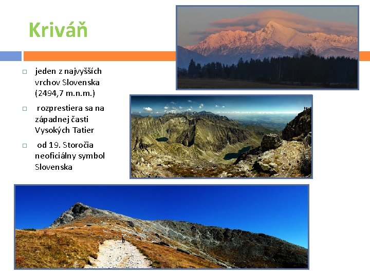 Kriváň jeden z najvyšších vrchov Slovenska (2494, 7 m. n. m. ) rozprestiera sa