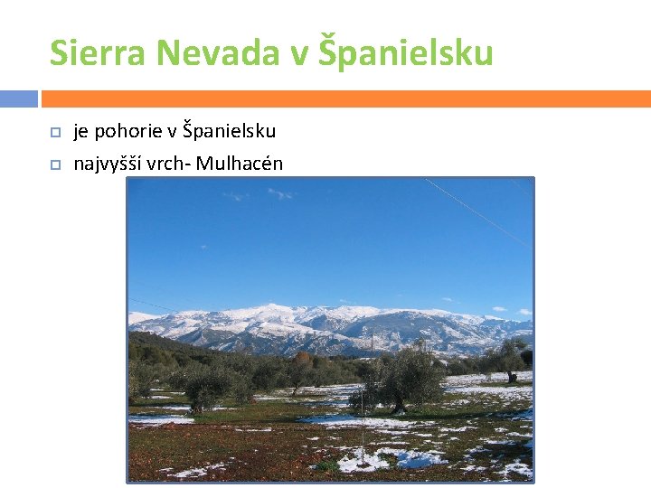 Sierra Nevada v Španielsku je pohorie v Španielsku najvyšší vrch- Mulhacén 