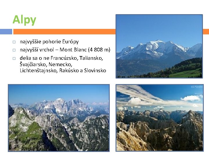 Alpy najvyššie pohorie Európy najvyšší vrchol – Mont Blanc (4 808 m) delia sa