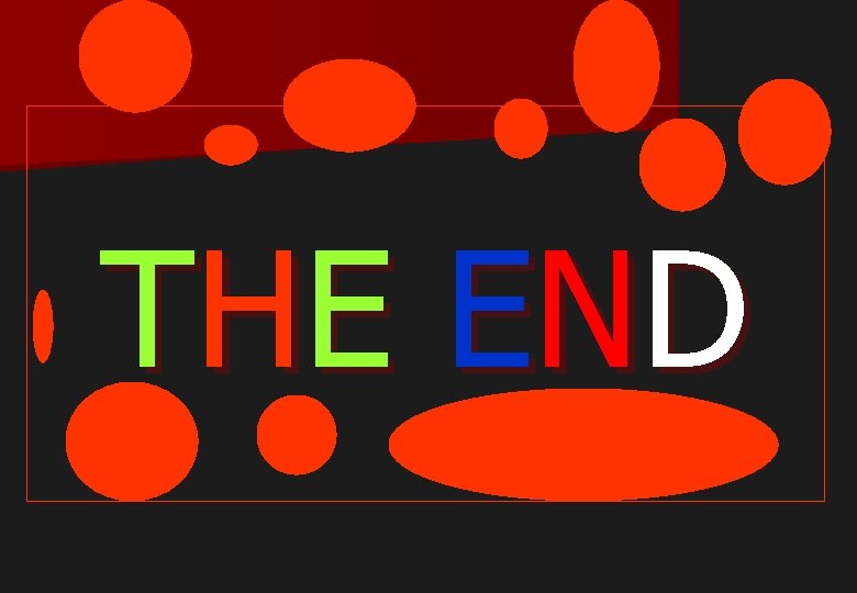 T H E EN D 