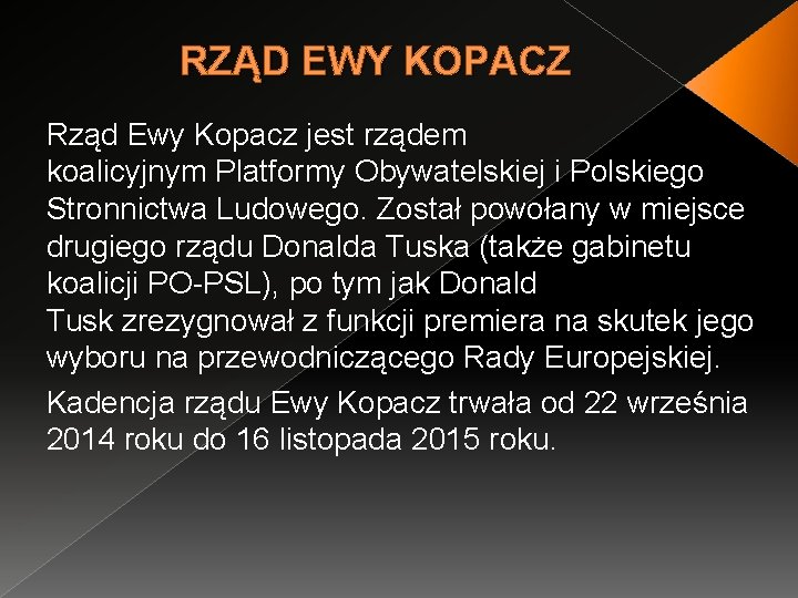 RZĄD EWY KOPACZ Rząd Ewy Kopacz jest rządem koalicyjnym Platformy Obywatelskiej i Polskiego Stronnictwa