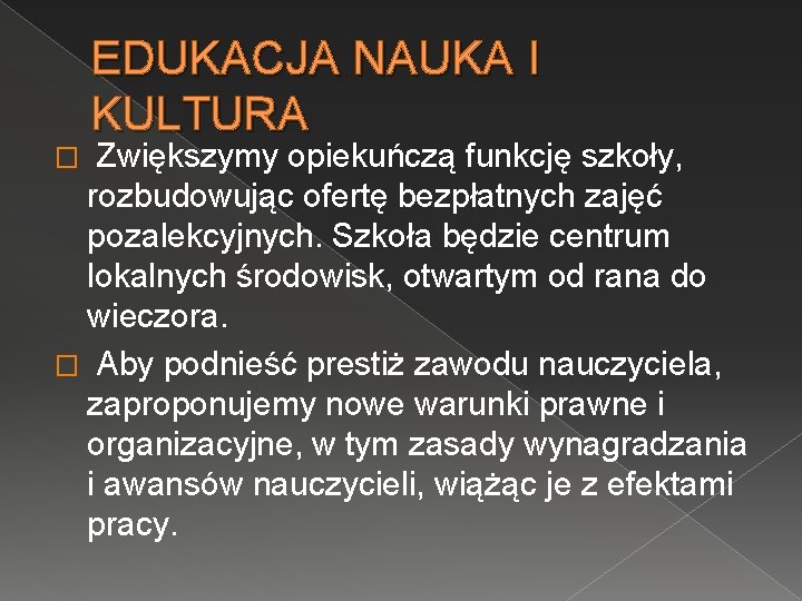 EDUKACJA NAUKA I KULTURA � Zwiększymy opiekuńczą funkcję szkoły, rozbudowując ofertę bezpłatnych zajęć pozalekcyjnych.