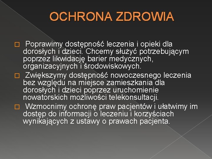 OCHRONA ZDROWIA Poprawimy dostępność leczenia i opieki dla dorosłych i dzieci. Chcemy służyć potrzebującym