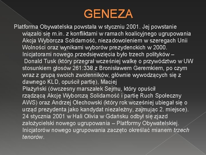 GENEZA Platforma Obywatelska powstała w styczniu 2001. Jej powstanie wiązało się m. in. z