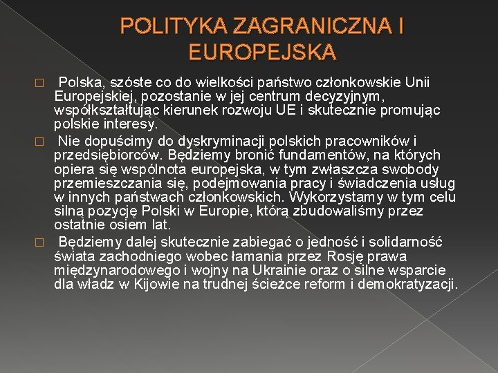 POLITYKA ZAGRANICZNA I EUROPEJSKA Polska, szóste co do wielkości państwo członkowskie Unii Europejskiej, pozostanie