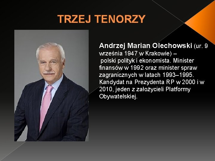 TRZEJ TENORZY Andrzej Marian Olechowski (ur. 9 września 1947 w Krakowie) – polski polityk