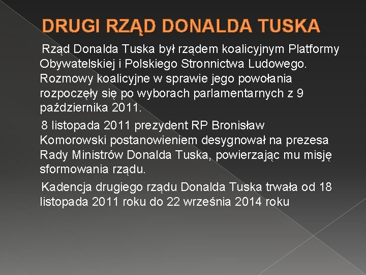 DRUGI RZĄD DONALDA TUSKA Rząd Donalda Tuska był rządem koalicyjnym Platformy Obywatelskiej i Polskiego