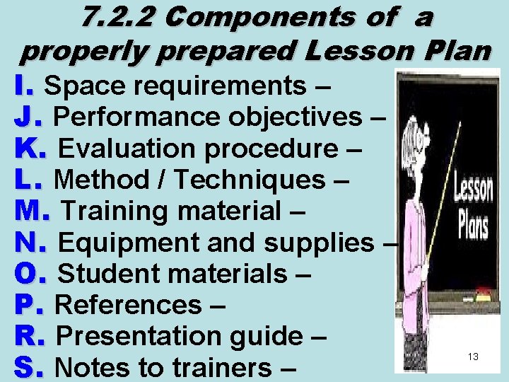 7. 2. 2 Components of a properly prepared Lesson Plan I. Space requirements –