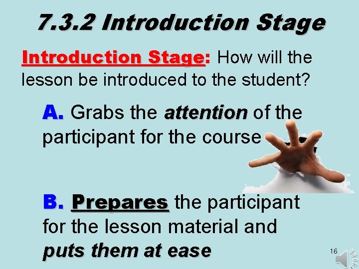 7. 3. 2 Introduction Stage: Stage How will the lesson be introduced to the