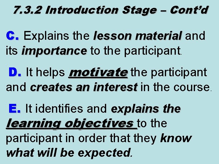 7. 3. 2 Introduction Stage – Cont’d C. Explains the lesson material and its