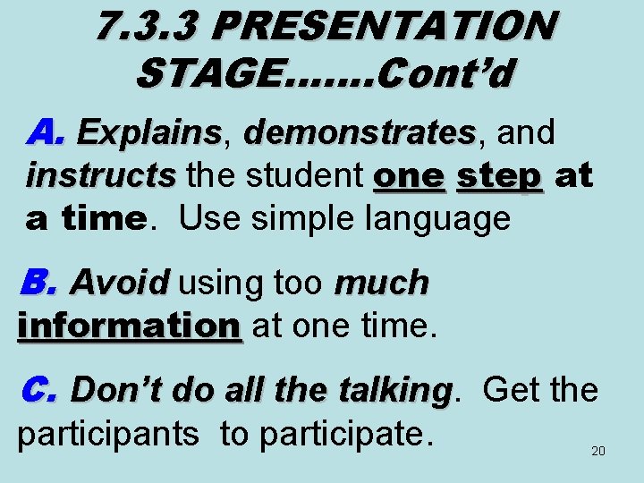 7. 3. 3 PRESENTATION STAGE……. Cont’d A. Explains, Explains demonstrates, and demonstrates instructs the