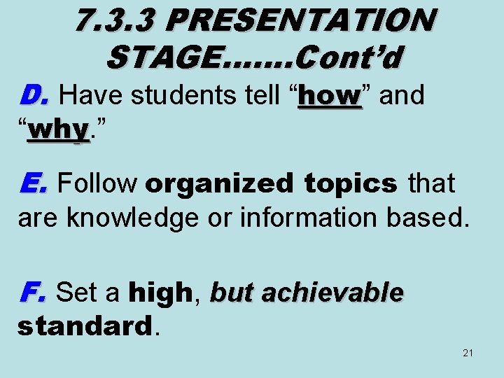 7. 3. 3 PRESENTATION STAGE……. Cont’d D. Have students tell “how” and how “why.