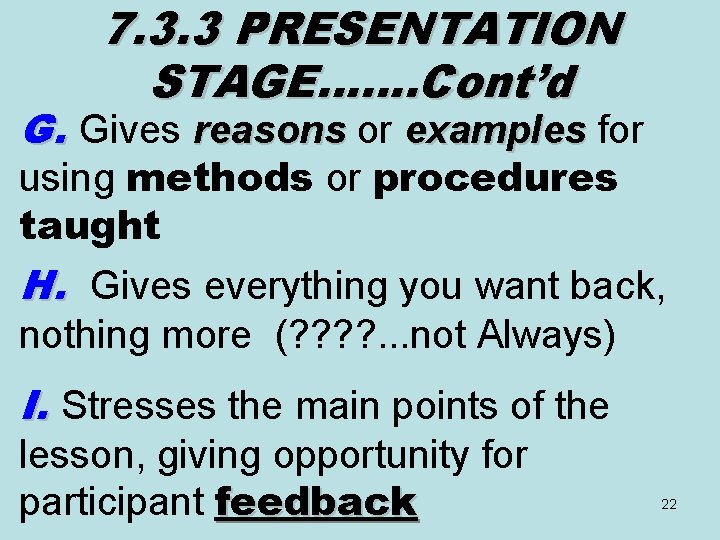 7. 3. 3 PRESENTATION STAGE……. Cont’d G. Gives reasons or reasons examples for using