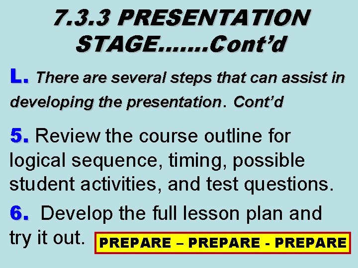 7. 3. 3 PRESENTATION STAGE……. Cont’d L. There are several steps that can assist