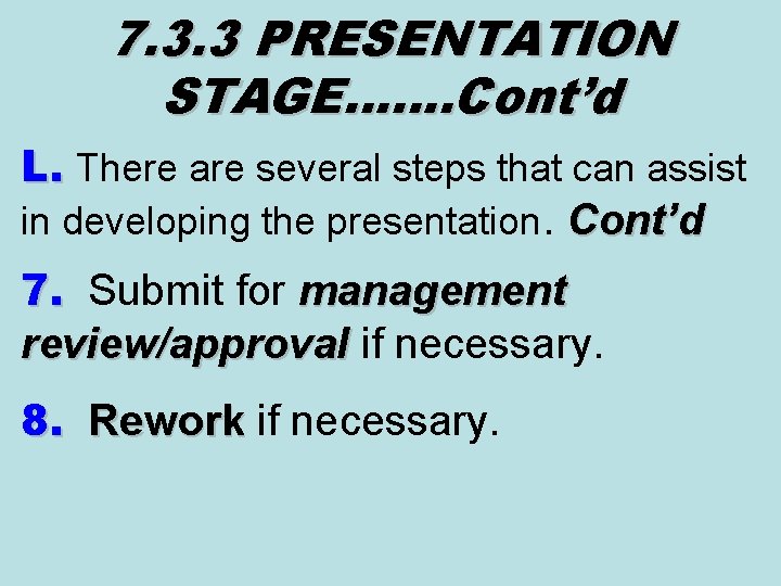 7. 3. 3 PRESENTATION STAGE……. Cont’d L. There are several steps that can assist