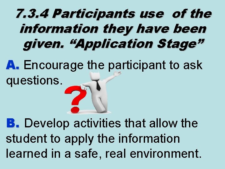 7. 3. 4 Participants use of the information they have been given. “Application Stage”