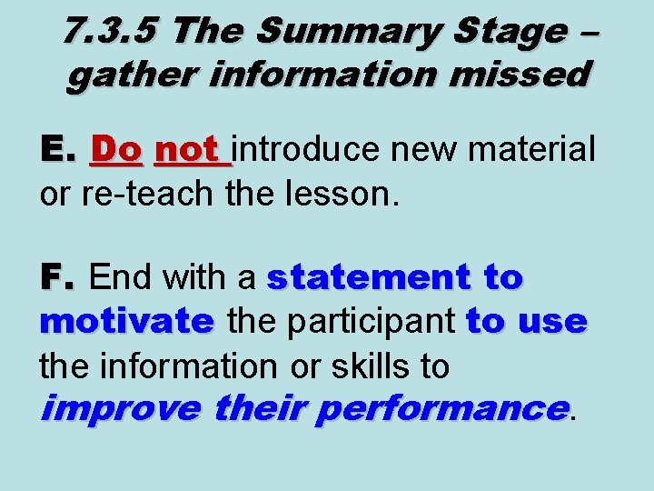 7. 3. 5 The Summary Stage – gather information missed E. Do not introduce